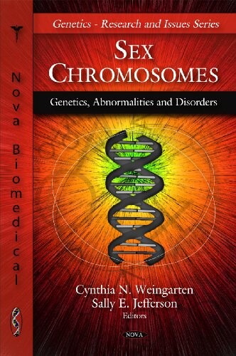 Sex Chromosomes: Genetics, Abnormalities, and Disorders (Genetics- Research and Issues)