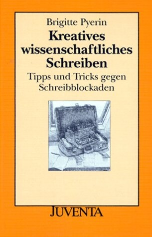 Kreatives wissenschaftliches Schreiben. Tipps und Tricks gegen Schreibblockaden.