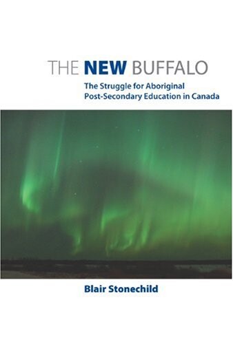The new buffalo : the struggle for aboriginal post-secondary education in Canada