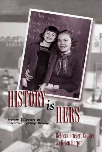 History Is Hers: Women Educators in Twentieth Century Ontario