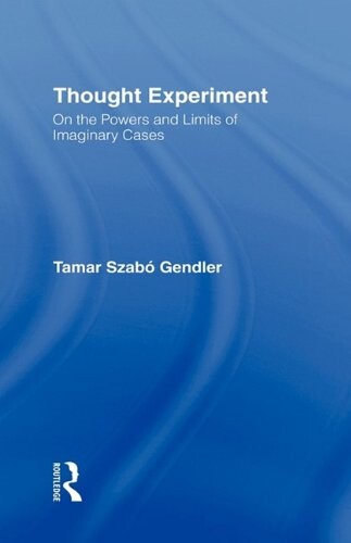 Thought Experiment: On the Powers and Limits of Imaginary Cases (Studies in Philosophy)