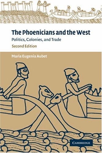 The Phoenicians and the West: Politics, Colonies and Trade