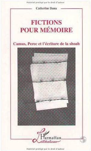 Fictions pour memoire: Camus, Perec et l'ecriture de la Shoah (Collection Critiques litteraires) (French Edition)