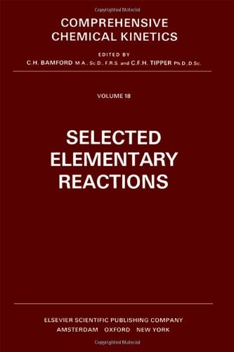 Comprehensive chemical kinetics. Volume 18, Selected elementary reactions
