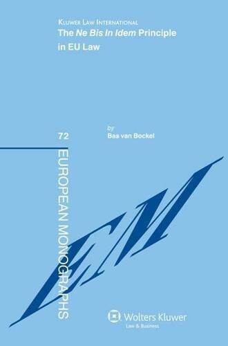 The Ne Bis in Idem Principle EU Law (European Monographs)