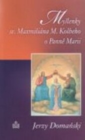 Myšlenky sv. Maxmiliána M. Kolbeho o Panně Marii