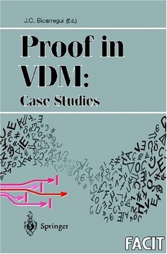 Proof in VDM: Case Studies (Formal Approaches to Computing and Information Technology (FACIT))