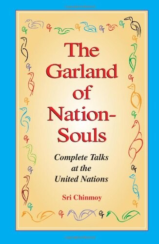 The garland of nation-souls :complete talks at the United Nations