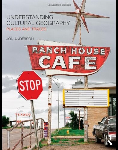 Understanding cultural geography : places and traces