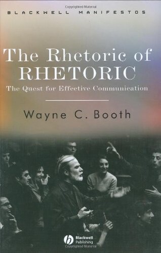 The rhetoric of rhetoric : the quest for effective communication