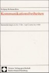 Kommunikationsfreiheiten. Kommentierungen zu Art. 5 Abs. 1 und 2 sowie Art. 8 GG