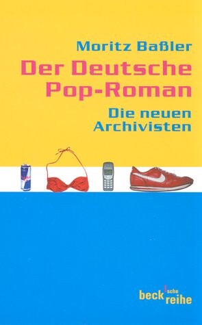 Der deutsche Pop-Roman : die neuen Archivisten