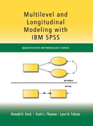 Multilevel and Longitudinal Modeling with IBM SPSS (Quantitative Methodology Series)