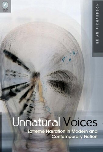 UNNATURAL VOICES: EXTREME NARRATION IN MODERN AND CONTEMPO (THEORY INTERPRETATION NARRATIV)