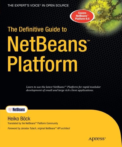 The Definitive Guide to NetBeans Platform (Books for Professionals by Professionals)