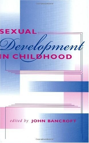 Sexual Development in Childhood (Kinsey Institute Series)