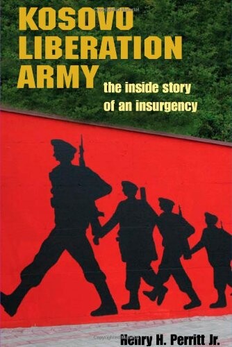 Kosovo Liberation Army: The Inside Story of an Insurgency