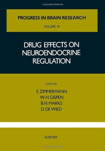Drug Effects on Neuroendocrine Regulation, Volume 39 (Progress in Brain Research)