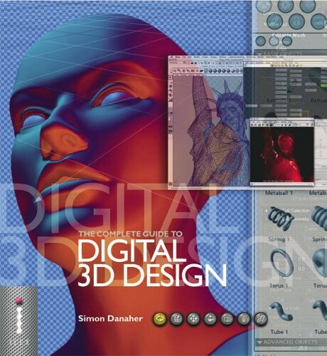 Complete Guide to Digital 3d Design (Complete Guides)