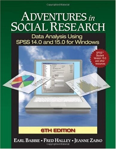 Adventures in Social Research with SPSS Student Version: Data Analysis Using SPSS 14.0 and 15.0 for Windows