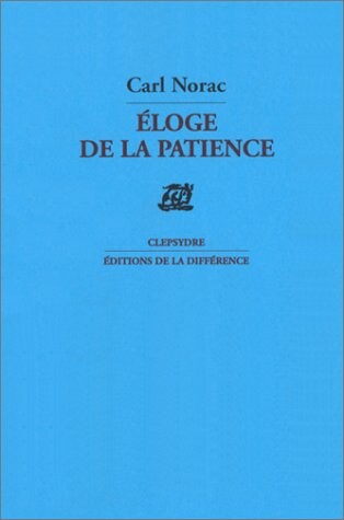 Eloge de la patience: Poemes (Clepsydre) (French Edition)