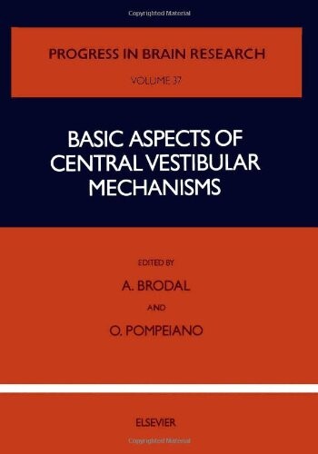 Basic aspects of central vestibular mechanisms : proceedings of a symposium held in Pisa on 15th-17th of July 1971 as part of the XXV international congress of physiological sciences