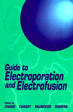 Guide to electroporation and electrofusion