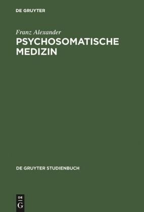 Psychosomatische Medizin : Grundlagen und Anwendungsgebiete