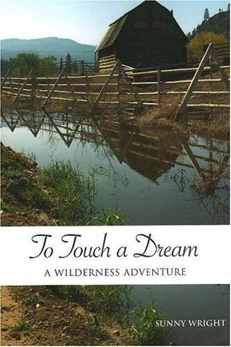 To touch a dream : a wilderness adventure