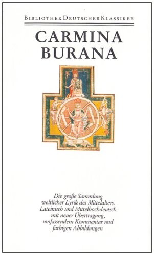 Carmina Burana: Texte und Ubersetzungen : mit den Miniaturen aus der Handschrift und einem Aufsatz von Peter und Dorothee [i.e. Dorothea] Diemer (Bibliothek des Mittelalters) (German Edition)