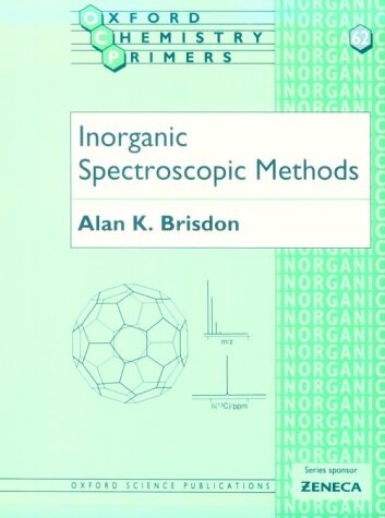 Inorganic Spectroscopic Methods (Oxford Chemistry Primers, 62)