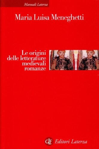 Le origini delle letterature medievali romanze (Storia delle letterature medievali romanze) (Italian Edition)