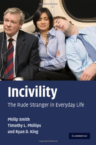 Incivility : the rude stranger in everyday life