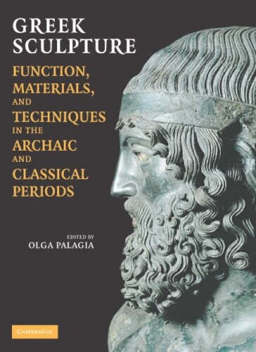 Greek sculpture : function, materials, and techniques in the archaic and classical periods