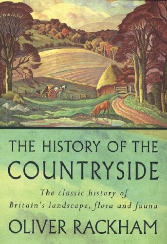 The history of the countryside : the classic history of Britain's landscape, flora and fauna