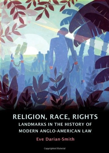 Religion, Race, Rights: Landmarks in the History of Modern Anglo-American Law