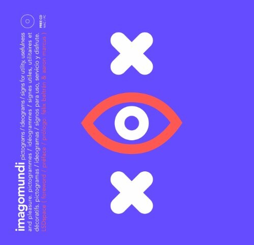 Imagomundi : pictograms / ideograms / signs for utility, usefulness and pleasure = pictogrammes / idéogrammes / signes utiles, utilitaires et décoratifs = pictogramas / ideogramas / signos para uso, servicio y disfrute