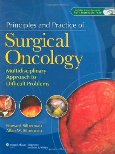 Principles and Practice of Surgical Oncology: A Multidisciplinary Approach to Difficult Problems