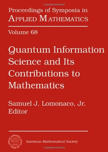 Quantum Information Science and Its Contributions to Mathematics (Proceedings of Symposia in Applied Mathematics)