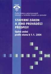 Stavební zákon a jeho prováděcí předpisy :úplné znění podle stavu k 1.1.2004