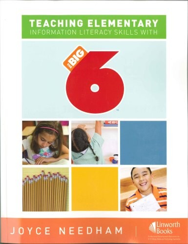 Teaching Elementary Information Literacy Skills with the Big6 (Big6 Information Literacy Skills)
