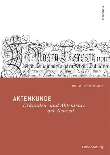 Aktenkunde: Urkunden- und Aktenlehre der Neuzeit .