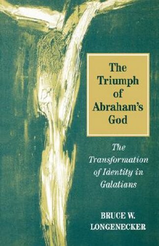 The Triumph of Abraham's God: The Transformation of Identity in Galatians