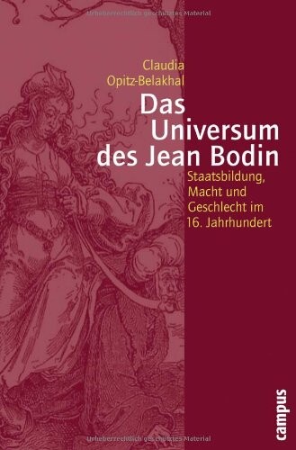 Das Universum des Jean Bodin : Staatsbildung, Macht und Geschlecht im 16. Jahrhundert