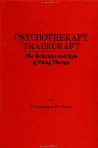 Psychotherapy Tradecraft: The Technique and Style Of Doing Therapy