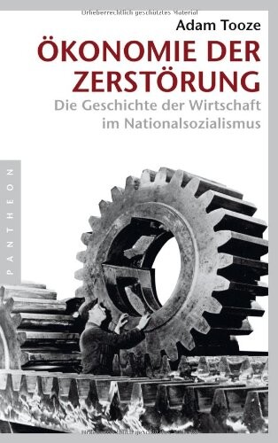 Ökonomie der Zerstörung : die Geschichte der Wirtschaft im Nationalsozialismus