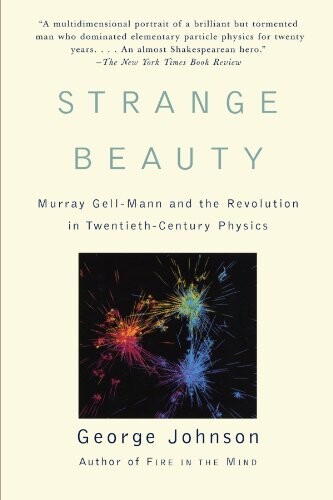 Strange Beauty: Murray Gell-Mann and the Revolution in Twentieth-Century Physics