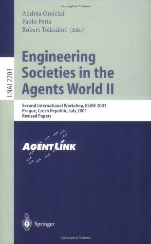 Engineering Societies in the Agents World II: Second International Workshop, ESAW 2001, Prague, Czech Republic, July 7, 2001, Revised Papers (Lecture ... Notes in Artificial Intelligence) (v. 2)