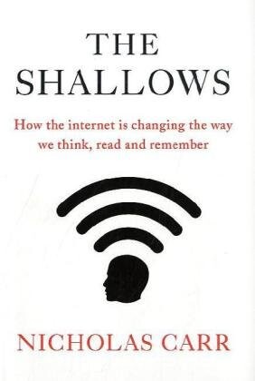 The shallows : how the internet is changing the way we think, read and remember