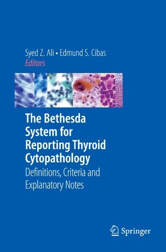 The Bethesda System for Reporting Thyroid Cytopathology : Definitions, Criteria and Explanatory Notes